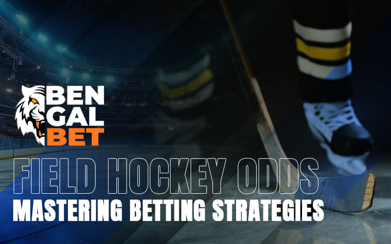 Field Hockey Odds – Mastering Betting Strategies